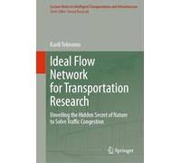 Ideal Flow Network for Transportation Research: Unveiling the Hidden Secret of Nature to Solve Traffic Congestion