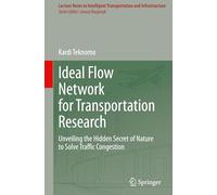Ideal Flow Network for Transportation Research: Unveiling the Hidden Secret of Nature to Solve Traffic Congestion