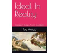 Ideal In Reality: Creation Romps Over Evolution