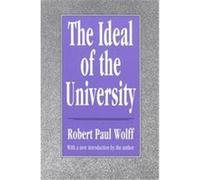 Ideal of the University, Foundations of Higher Education Robert Paul Wolff (Auteur)