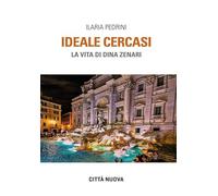 Ideale cercasi. La vita di Dina Zenari