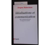 Idéalisations et communication: Agir communicationnel et usage de la raison