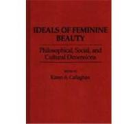 Ideals of Feminine Beauty: Philosophical, Social, and Cultural Dimensions