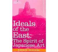 Ideals of the East Kakuzo Okakura (Auteur)