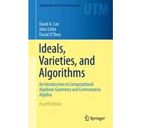 Ideals, Varieties, and Algorithms: An Introduction to Computational Algebraic Geometry and Commutative Algebra