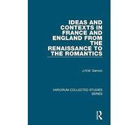Ideas And Contexts In France And England From The Renaissance To The Romantics