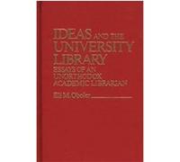 Ideas and the University Library, Contributions in Librarianship and Information Science ; 20 Eli M. Oboler (Auteur)