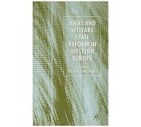 Ideas And Welfare State Reform In Western Europe