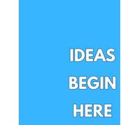 IDEAS BEGIN HERE