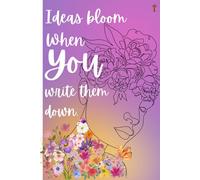 Ideas Bloom When You Write Them Down.: A Canvas for Your Thoughts: Let Your Ideas Bloom