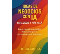 Ideas de Negocios con IA para 2026 y Más Allá: Lanza negocios rentables impulsados por IA sin empleados ni inventario