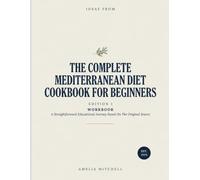 Ideas From The Complete Mediterranean Cookbook For Beginners Edition 1: A Straightforward Educational Journey Based On The Original Source