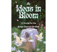 Ideas in Bloom: A Journal for the Always-Inspired Gardener