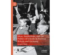 Ideas, Institutions, And The Politics Of Schools In Postwar Britain And Germany