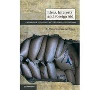 Ideas Interests and Foreign Aid - van der Veen A. Maurits College of William and Mary Virginia - Cambridge University Press - Livre en Anglais - Paperback van der Veen A. Maurits College of William an