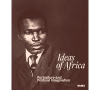 Ideas of Africa : Portraiture and Political Imagination /anglais
