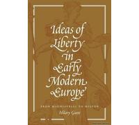 Ideas Of Liberty In Early Modern Europe