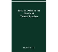 Ideas of Order in the Novels of Thomas Pynchon by Molly Cornell University Hite Molly Cornell University Hite (Auteur)