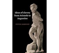 Ideas of Slavery from Aristotle to Augustine – Cambridge University Press