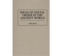 Ideas of Social Order in the Ancient World, Contributions in Political Science Vilho Harle (Auteur)