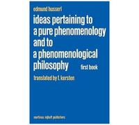 Ideas Pertaining To A Pure Phenomenology And To A Phenomenological Philosophy : First Book: General Introduction To A Pure Phenomenology