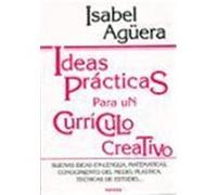 IDEAS PRÁCTICAS PARA UN CURRÍCULO CREATIVO. Buenas ideas en Lengua, Matemáticas, Conocimiento del Medio, Plástica, Técnicas de Estudio,...