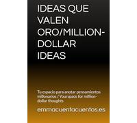 IDEAS QUE VALEN ORO/MILLION-DOLLAR IDEAS: Tu espacio para anotar pensamientos millonarios / Yourspace for million-dollar thoughts