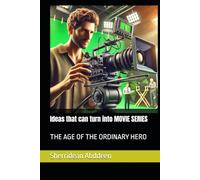 Ideas that can turn into MOVIE SERIES: THE AGE OF THE ORDINARY HERO