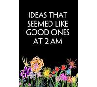 Ideas that seemed like good ones at 2 am: Blank Lined Notebook with Humor Quotes On Cover For Office, Business, Women, Accountant, Friends, and Family (6x9 inches, 100 lined page)