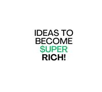 IDEAS TO BECOME SUPER RICH! - NOTEBOOK FOR ENTREPRENEURS: 110-page Success Journal with Quotes from Business Leaders
