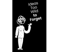 Ideas too crazy to forget: A quirky notebook for messy thoughts, crazy ideas, and random genius. A fun gift for girls and girlbosses.