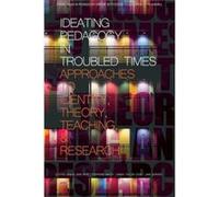 Ideating Pedagogy in Troubled Times Ideating Pedagogy in Troubled Times (Auteur)