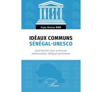 Idéaux communs Sénégal-UNESCO: Contribution d’un archiviste ambassadeur délégué permanent
