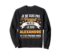 Idée Alexandre Rigolo Prénom Humour Je suis Alexandre Sweatshirt