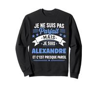 Idée Alexandre Rigolo Prénom Humour Je suis Alexandre Sweatshirt