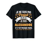 Idée Alexandre Rigolo Prénom Humour Je suis Alexandre T-Shirt
