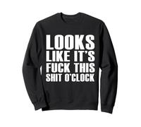 Idée Cadeau Humoristique avec Inscription « Fuck This Shit O'Clock » Sweatshirt