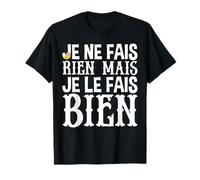 idée cadeau humour paresse Je ne fais rien mais bien T-Shirt