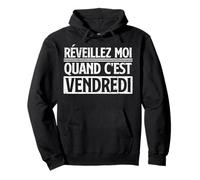 idée Cadeau Humour Paresse Reveillez Moi Quand Vendredi Sweat à Capuche