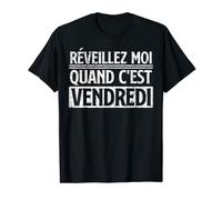 idée cadeau humour paresse Reveillez moi quand vendredi T-Shirt