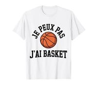 idee Cadeau Je Peux Pas J'Ai Basket T-Shirt