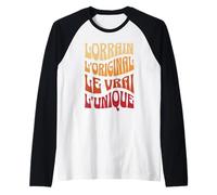 Idée-Cadeau Lorrain l'Original Le Vrai l'Unique Manche Raglan