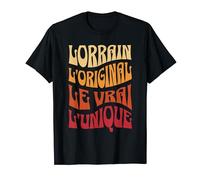 Idée-cadeau Lorrain l'Original le Vrai l'Unique T-Shirt