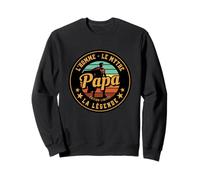 Idée Cadeau Papa Homme Mythe Légende Humour Grand Père Sweatshirt
