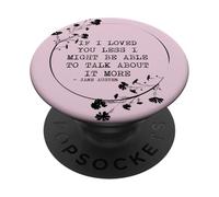 Idée de Citation If I Loved You Less Jane Austen PopSockets PopGrip Adhésif