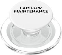 Idée de fête Amusante avec Inscription « I Am Low Maintenance » PopSockets PopGrip pour MagSafe