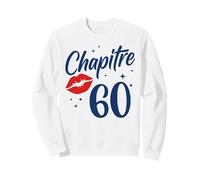 Idée Drole Humour Joyeux Anniversaire 60 Ans chapitre 60 Ans Sweatshirt