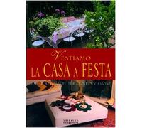 Idee e atmosfere per una festa in casa. Addobbi per ogni occasione