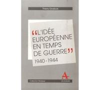 Idee europeenne en temps de guerre 1940 1944 Thierry Grosbois (Auteur)