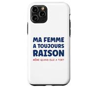 Idée Homme Drole Humour Couple ma Femme a Toujours Raison Coque pour iPhone 11 Pro